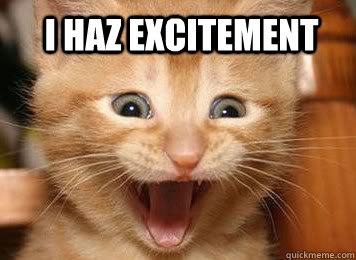 Meme - I haz excitement